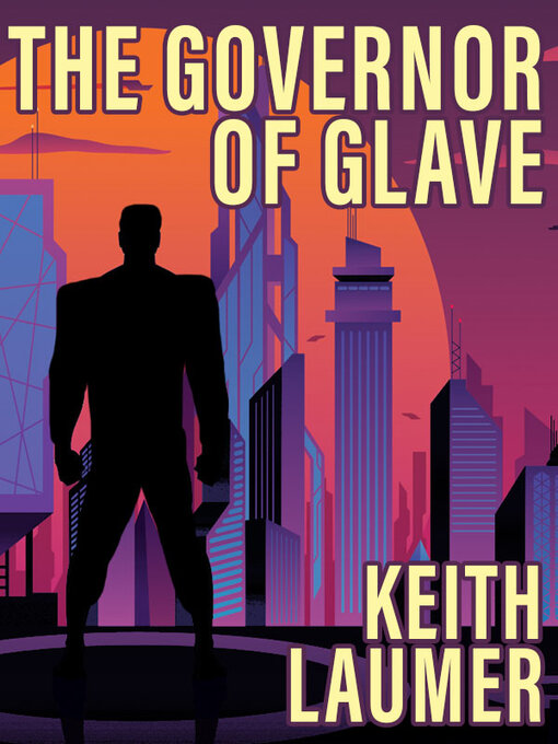 Title details for The Governor of Glave by Keith Laumer - Available